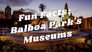 Balboa Park to You - Fun Facts: Balboa Park's Museums