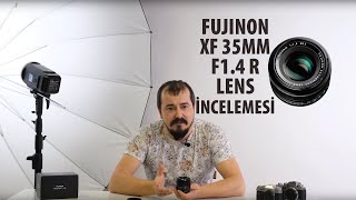 Fujifilm Xf35Mmf1.4 R Objektif İnceleme - Gökhan Yürüker & Soner Çarık