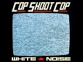 Cop Shoot Cop - Traitor/Martyr