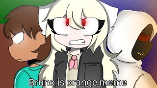 Bruno is orange meme