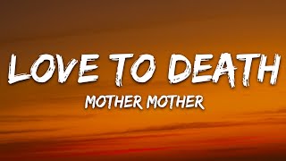 Mother Mother - Love To Death Lyrics