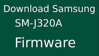 How To Download Samsung Galaxy J3 SM-J320A Stock Firmware (Flash File) For Update Android Device