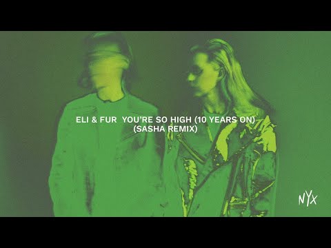 Eli &amp; Fur - You&#039;re So High (10 Years On) (Sasha Extended Remix)