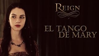 Reign - El Tango De Mary