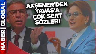 Meral Akşener'den Mansur Yavaş'a Sert Sözler!
