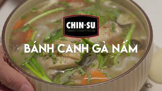 Món Ngon Cùng Chin-Su - Bánh Canh Gà Nấm