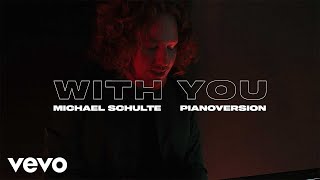 Michael Schulte - With You (Piano Version)