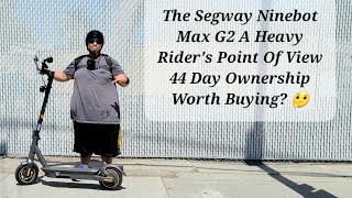 The Segway Ninebot Max G2 A Heavy Riders Point Of View Is It Worth Buying?
