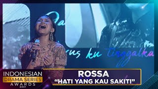 Rossa - [HATI YANG KU SAKITI] | INDONESIAN DRAMA SERIES AWARDS 2021