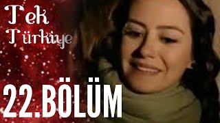 Tek Türkiye 22.Bölüm İzle