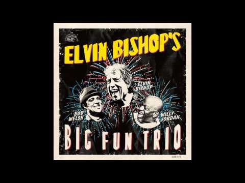 Elvin Bishop&#039;s Big Fun Trio