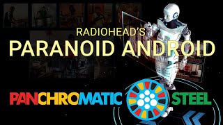 Panchromatic Steel - Radiohead's Paranoid Android