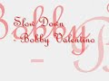 Bobby Valentino- Slow Down