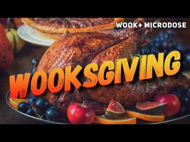 Wooksgiving | microdose 10/21/22