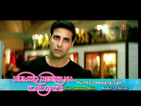 Humko Deewana Kar Gaye - Sad Film - HumKo Deewana Kar Gaye