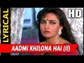 Aadmi Khilona Hai (II) With Lyrics | Pankaj Udhas | Aadmi Khilona Hai 1993 Songs | Reena Roy