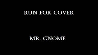 Watch Mr Gnome Run For Cover video