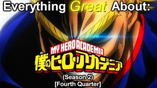 Everything Great About: Boku No Hero Academia | Season 2 | (Fourth Quarter)