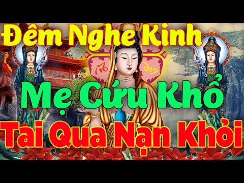Đêm Nghe Kinh Cầu An Sám Hối Mẹ Cứu Khổ Gia Đình Bình An Tai Qua Nạn Khỏi Mọi Chuyện Suôn Sẻ