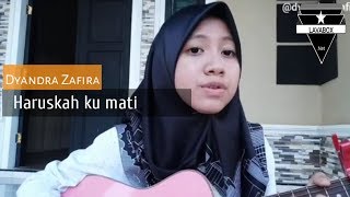 Dyandra Zafira- Haruskah ku mati cover