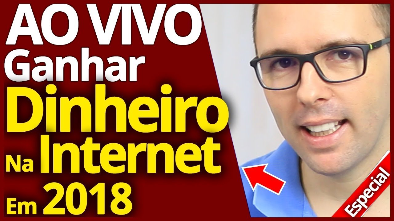 AO VIVO: IDEIAS PARA GANHAR DINHEIRO NA INTERNET EM 2018 (QUE FUNCIONAM)