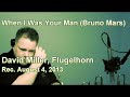 When I Was Your Man (Bruno Mars) - Flugelhorn (Trumpet) cover (David Miller)