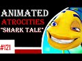 Animated Atrocities #121: &quot;Shark Tale&quot; (200$ patreon reward)