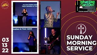 Sunday | 03.13.2022 | “What Else Can I Do?” - Pastor George Jurecka Jr. | Cornerstone Church