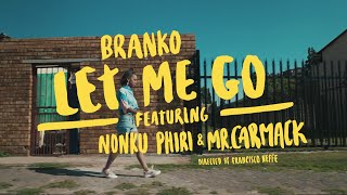 Branko - Let Me Go (feat. Nonku Phiri & Mr. Carmack)
