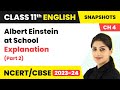 Class 11 English Snapshot Chapter 4 | Albert Einstein at School - Explanation (Part 2)