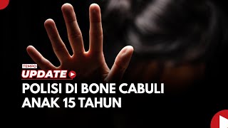 Anak 15 Tahun Di Bone Dicabuli Polisi, Ancam Sebar Video Bugil Korban