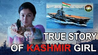 ‘Raazi’-एक Muslim लड़की जिसने 1971 की जंग में INS Vikrant के साथ बचाई सैकड़ों भारतीय सैनिकों की जान