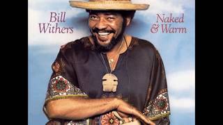 Watch Bill Withers Naked And Warm video