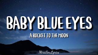 Watch A Rocket To The Moon Baby Blue Eyes video