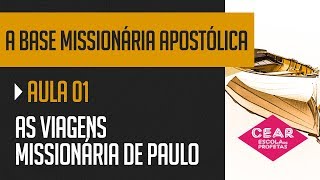 #CEARDeProfetas l Série As Viagens missionária de Paulo l 1 - A Base missionária Apostólica