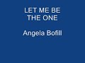 LET ME BE THE ONE - Angela Bofill