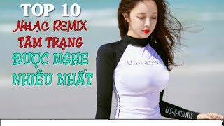 top 10 bài nhạc trẻ remix hay nhất 2018 Gây Nghiện | Nonstop Việt Mix | lk nhạc dj remix mới 2018