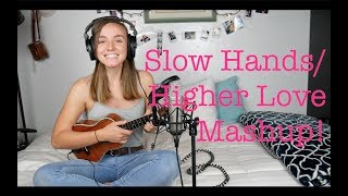 Slow Hands Higher Love S Mashup Slow Hands Higher Love S Mashup