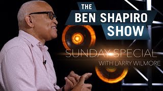 Larry Wilmore | The Ben Shapiro Show Sunday Special Ep. 55