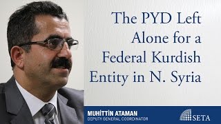 Muhittin Ataman The Pyd Left Alone For A Federal Kurdish Eny In N. Syria