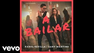Karol Sevilla - A Bailar (Audio) ft. Dany Martins