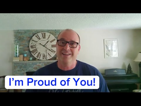 I am proud of you!