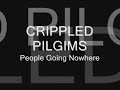 Crippled Pilgrims "People Going Nowhere"