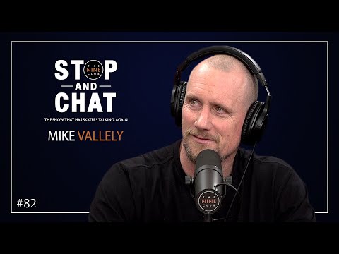 Mike Vallely - Stop And Chat | The Nine Club With Chris Roberts - Episode 82