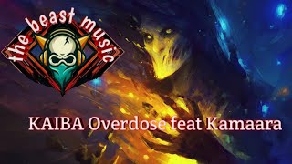 Kaiba Overdose Feat Kamaara