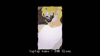 Taptap Mama Slowed Reverb