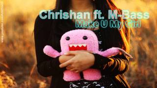 Watch Chrishan Make U My Girl Ft Mbass video