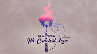 Watch Eye On Attraction The Cruelest Love video