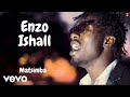 Enzo Ishall - Matsimba (Official Video)