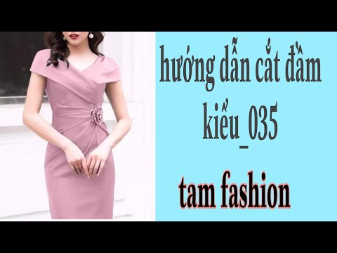 Hướng Dẫn Cắt Đầm Kiểu dự tiệc 035 Tam fashion